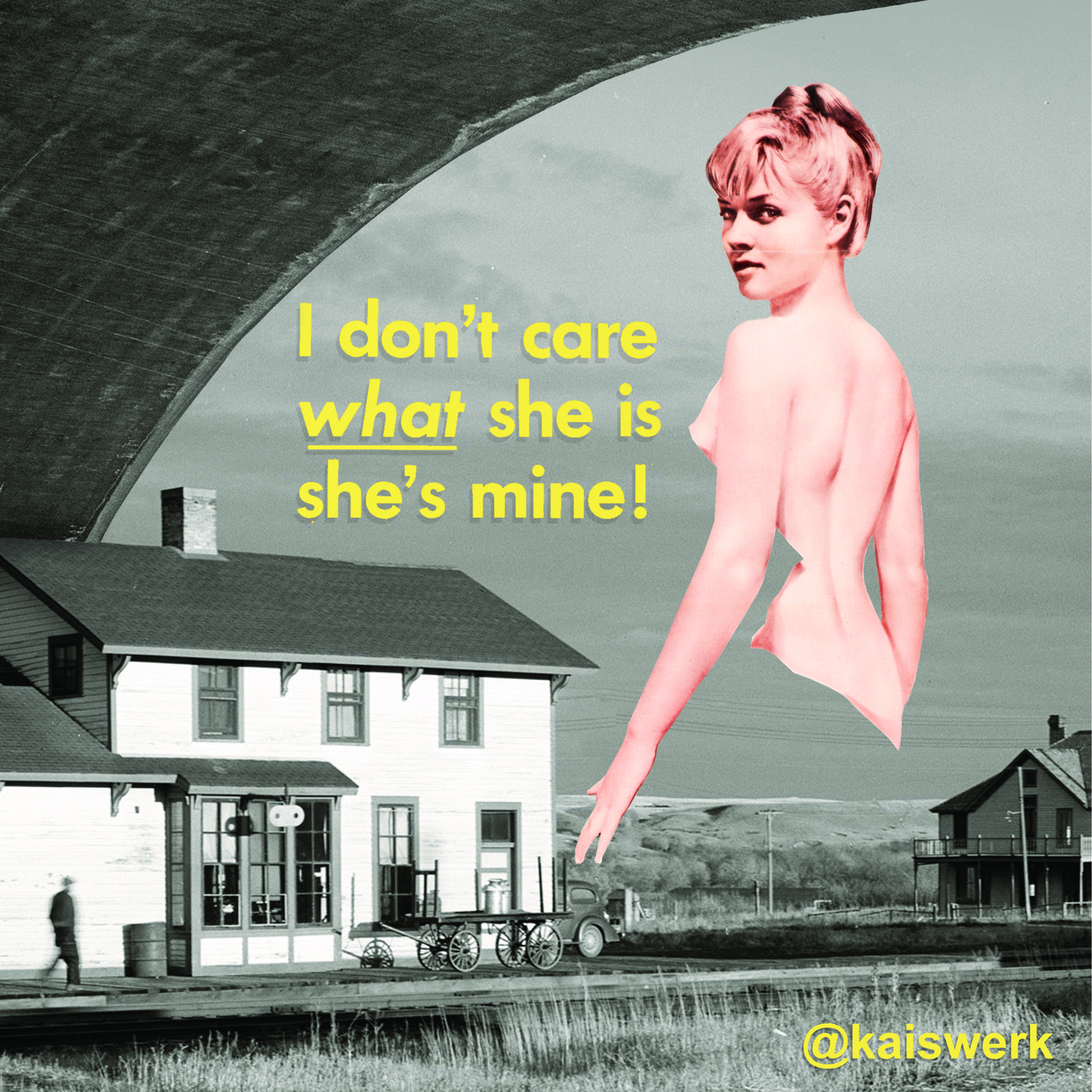 I dont care what she is she is mine! I dont care what she is she is mine!